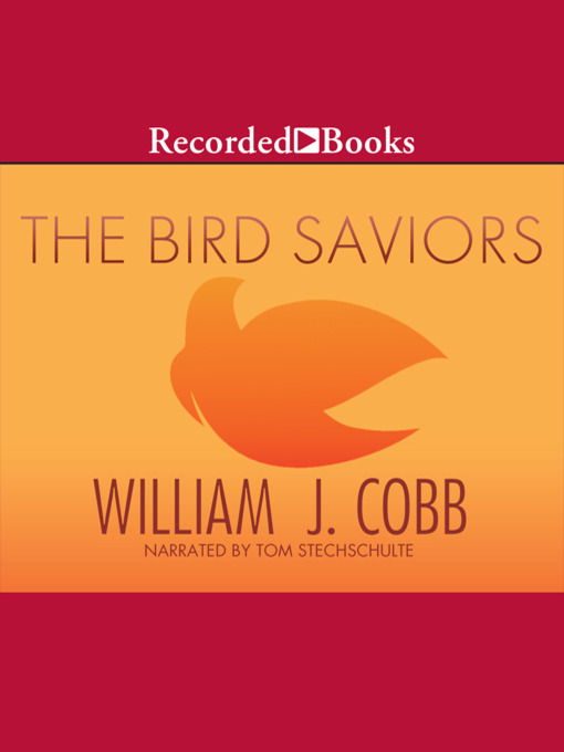 Title details for The Bird Saviors by William J. Cobb - Available